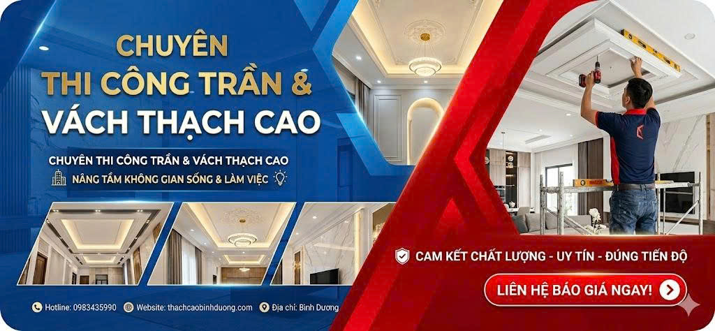 Top 3 Đơn Vị Thi Công Trần Thạch Cao Uy Tín, Chuyên Nghiệp Tại Bình Dương