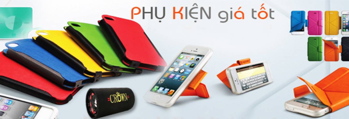 TOP 3 ĐƠN VỊ  CHUYÊN PHỤ KIỆN ĐIỆN THOẠI GIÁ TỐT QUẬN 12