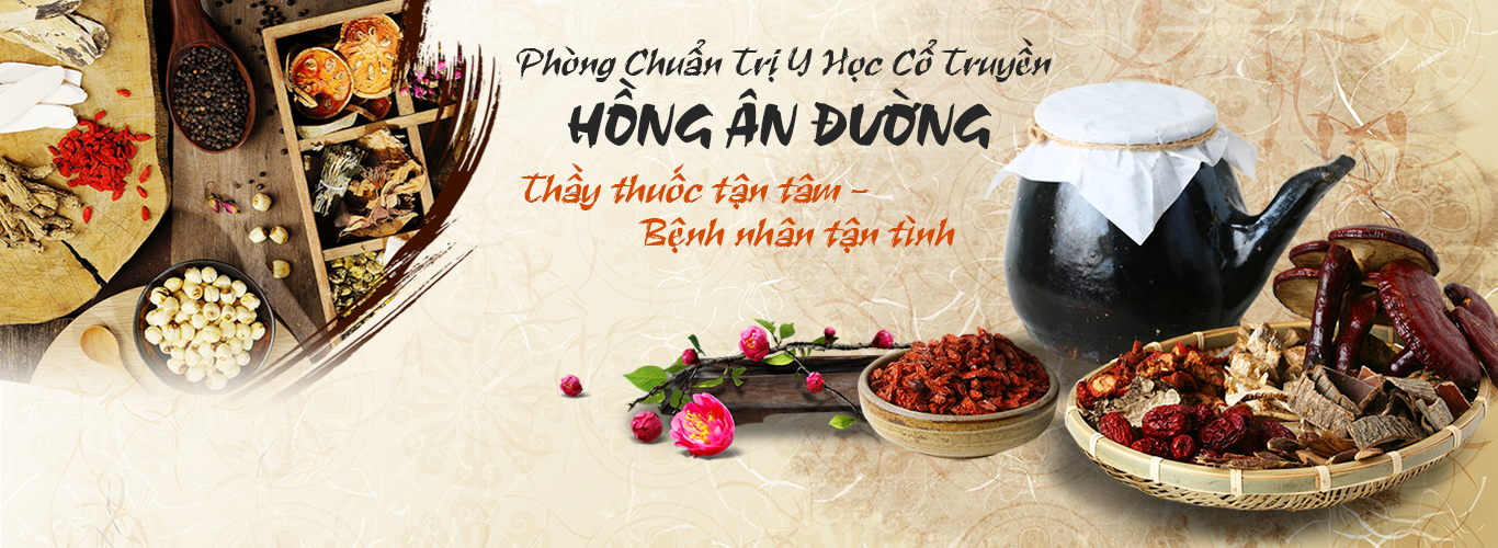 Phòng khám y học cổ truyền Hồng Ân Đường - Nơi kế thừa và phát huy tinh hoa y học cổ truyền