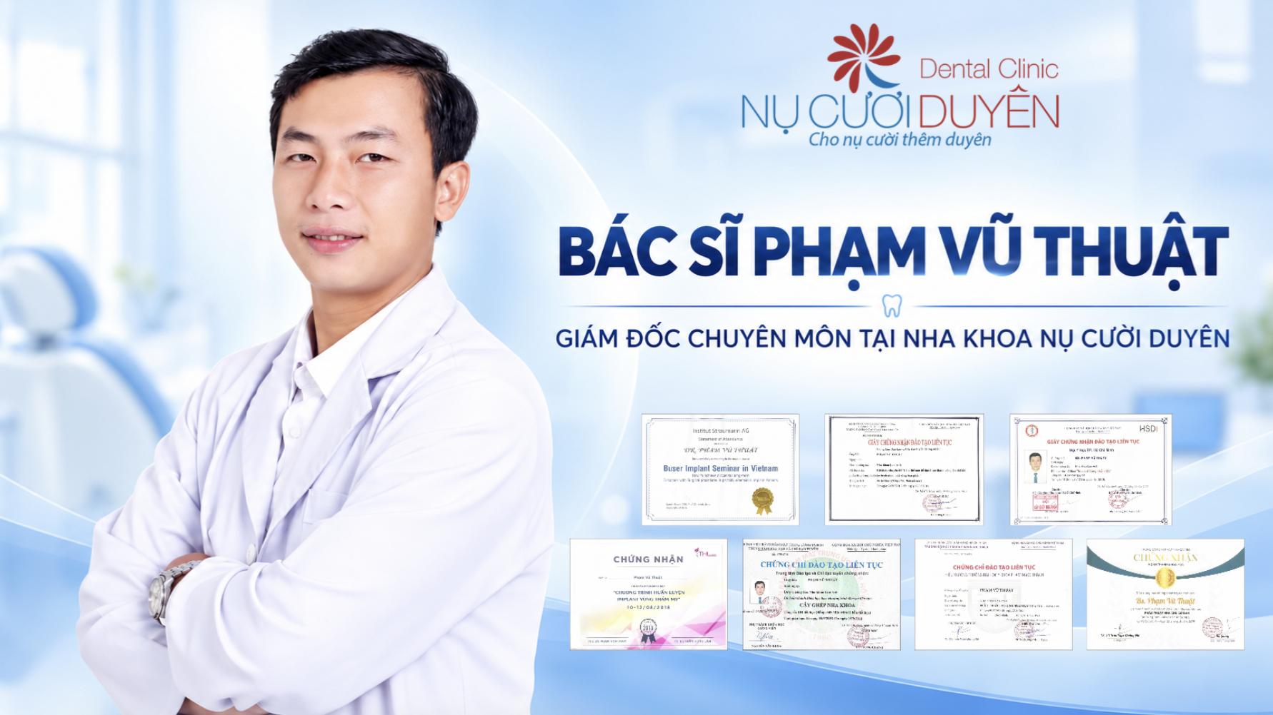 Bác sĩ Phạm Vũ Thuật là ai? chuyên môn và hành trình hơn 11 năm với implant