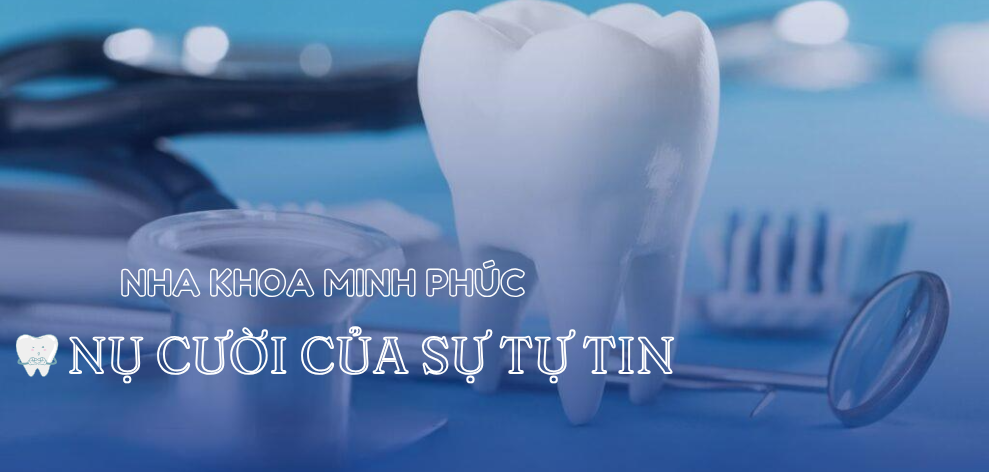Khám Phá Top 3 Nha Khoa Uy Tín Tại Tân Phú: Nha Khoa Minh Phúc Là Địa Chỉ Không Thể Bỏ Qua