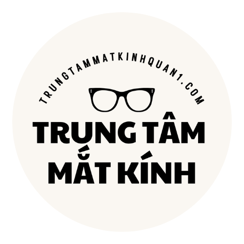 Top3 Cửa Hàng Mắt Kính Uy Tín, Lâu Năm Tại Quận 1 Được Khách Hàng Tin Tưởng