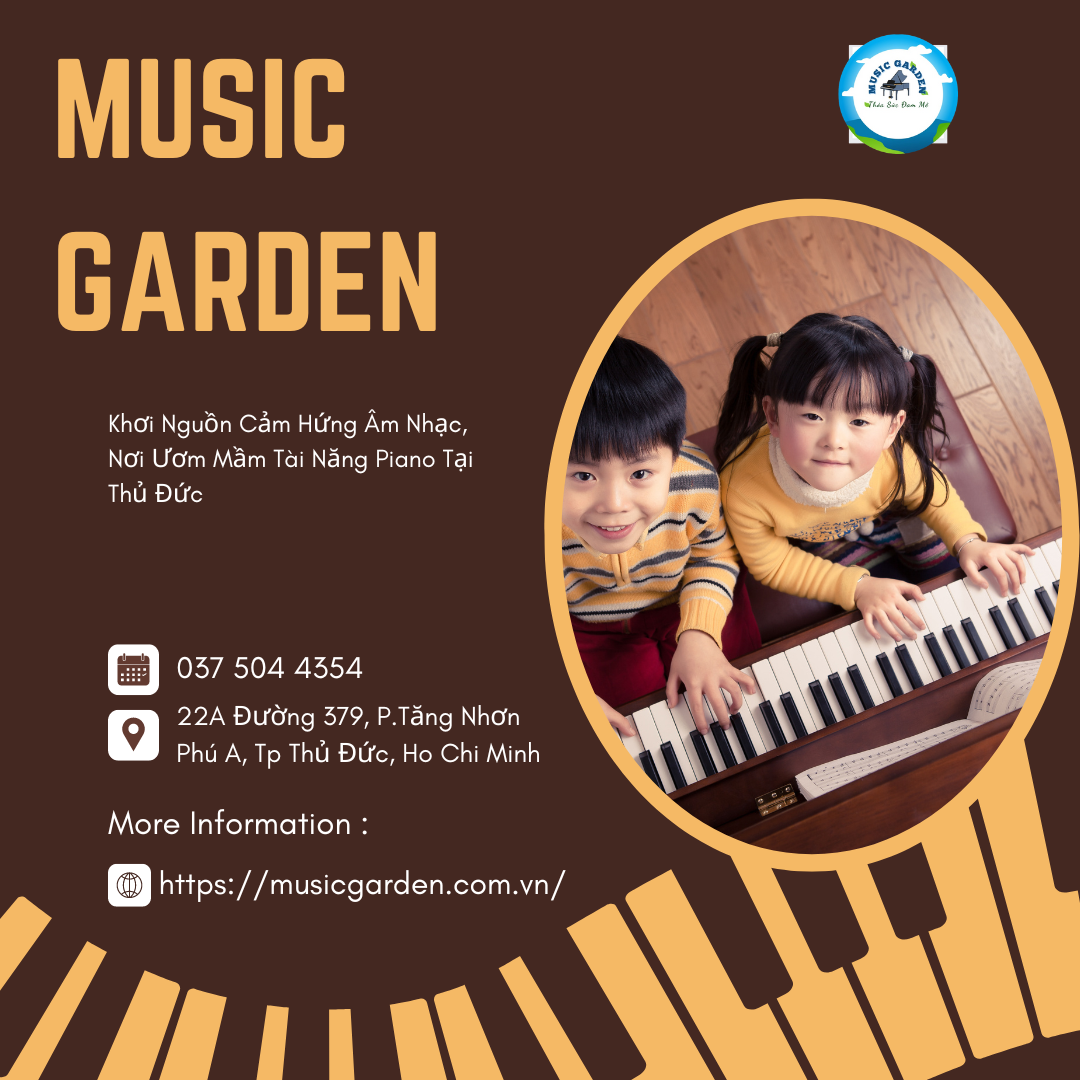 Music Garden: Khơi Nguồn Cảm Hứng Âm Nhạc, Nơi Ươm Mầm Tài Năng Piano Tại Thủ Đức